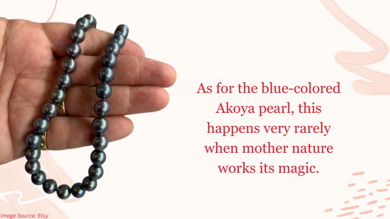 blue-colored Akoya pearl happens very rarely